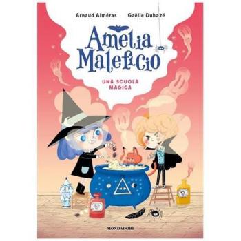 Una scuola magica. Amelia Maleficio