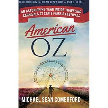 American OZ: An Astonishing Year Inside Traveling Carnivals at State Fairs & Festivals: Hitchhiking From California to New York, Alaska to Mexico: An ... Festivals: Hitchhiking From California to Ne