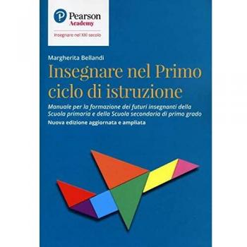 Insegnare nel primo ciclo di istruzione. Manuale per la formazione dei futuri insegnanti della Scuola primaria e della Scuola secondaria di primo grado