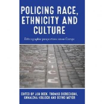 Policing race, ethnicity and culture: Ethnographic perspectives across Europe