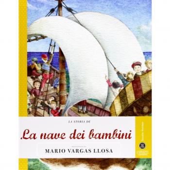 La storia de La nave dei bambini raccontata da Mario Vargas Llosa. Ediz. illustrata
