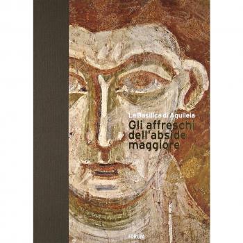 La Basilica di Aquileia. Gli affreschi dell'abside maggiore. Ediz. italiana e inglese