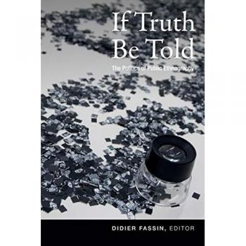 Duke University Press If Truth Be Told: The Politics of Public Ethnography