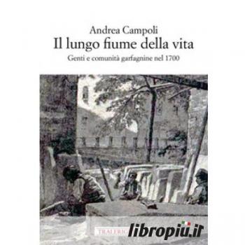 Il lungo fiume della vita. Genti e comunitÃ  garfagnine nel 1700