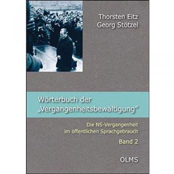 Wörterbuch der Vergangenheitsbewältigung: Die NS-Vergangenheit im öffentlichen Sprachgebrauch. Band 2. Unter Mitarbeit von Katrin Berentzen und Reinhild Frenking.
