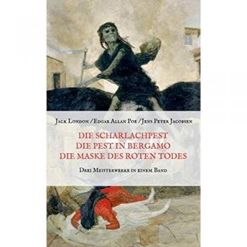 Jack London Die Scharlachpest, Die Pest In Bergamo, Die Maske Des Roten Todes