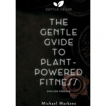 The Gentle Guide to Plant-Powered Fitness: English Version