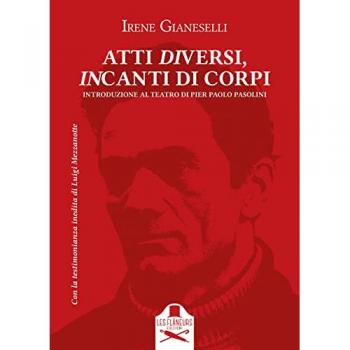 Atti diversi, incanti di corpi. Introduzione al teatro di Pier Paolo Pasolini