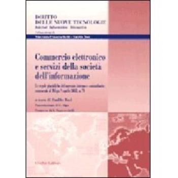 Commercio elettronico e servizi della società dell'informazione. Le regole giuridiche del mercato interno e comunitario: commento al D.Lgs. 9 aprile 2003, n. 70