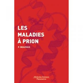 Les maladies à prion: Biologie. Maladies humaines et animales