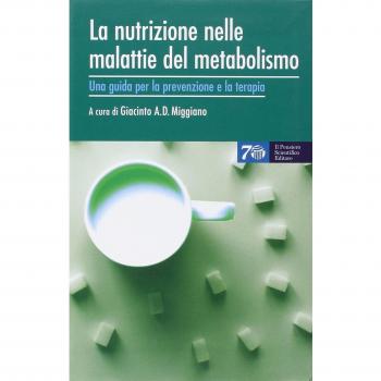La nutrizione nelle malattie del metabolismo. Una guida per la prevenzione e la terapia