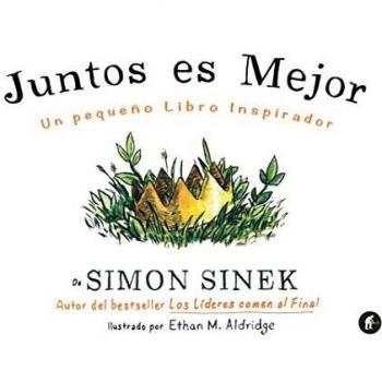 Juntos Es Mejor: Un Pequeno Libro Inspirador by Simon Sinek (English) Hardcover 