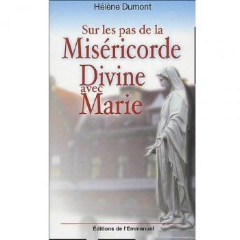 Sur les pas de la Miséricorde Divine avec Marie : Méditation avec sainte Faustine