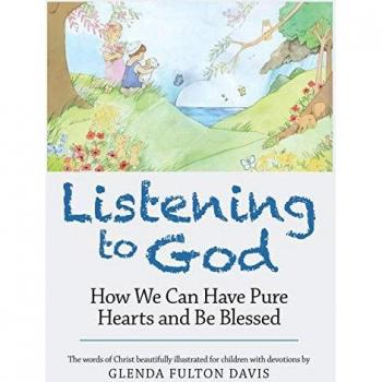 Listening to God: How We Can Have Pure Hearts and Be Blessed