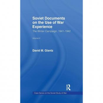 Soviet Documents on the Use of War Experience, Cass Series on the Soviet Study of War, 2