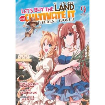Let's Buy the Land and Cultivate It in a Different World (Manga) Vol. 9, by Rokujuuyon Okazawa