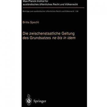 Die Zwischenstaatliche Geltung des Grundsatzes ne bis in Idem: Zugleich ein Beitrag zur Auslegung des Art.103 Abs. 3 Grundgesetz