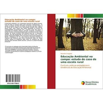 Educação Ambiental no campo: estudo de caso de uma escola rural: Currículo, práticas pedagógicas e tendências de Educação Ambiental