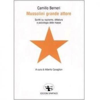 Mussolini grande attore. Scritti su razzismo, dittatura e psicologia delle masse