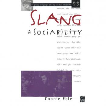 Slang and Sociability: In-Group Language Among College Students (Oxford-Westminster Critical Studies)