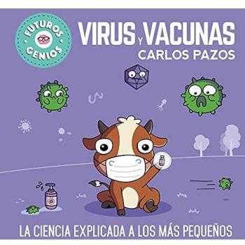 Virus Y Vacunas. La Ciencia Explicada a Los Mas Pequenos Science Explained to the Little Ones by Carlos Pazos