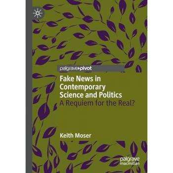 Fake News in Contemporary Science and Politics : A Requiem for the Real?