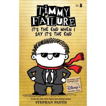 Timmy Failure Itâs the End When I Say Itâs the End