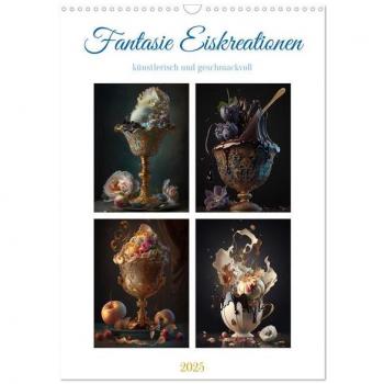 Fantasie Eiskreationen (Wandkalender 2025 DIN A3 hoch) CALVENDO Monatskalender