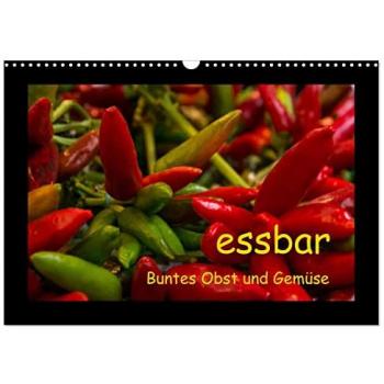 essbar Buntes Obst und Gemüse (Wandkalender 2025 DIN A3 quer) CALVENDO Monatskalender