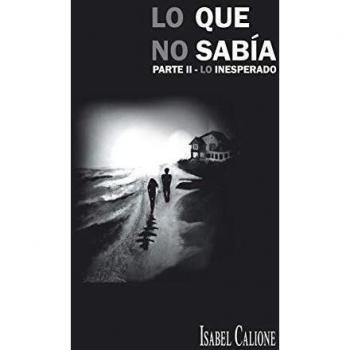 Lo Que no Sabia: Parte II-Lo Inesperado