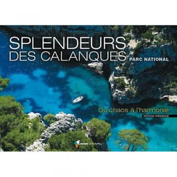 SPLENDEURS DES CALANQUES, DU CHAOS A L'HARMONIE
