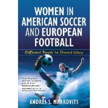 Women in American Soccer and European Football: Different Roads to Shared Glory