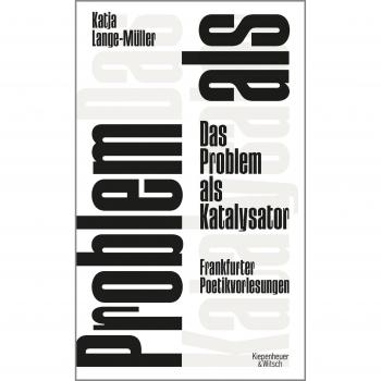 Katja Lange-Müller Das Problem Als Katalysator: Frankfurter Poetikvorlesungen
