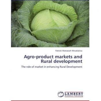 Agro-product markets and Rural development: The role of market in enhancing Rural Development