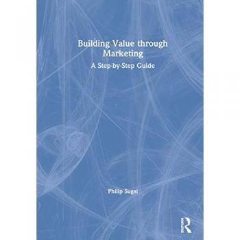 Building Value through Marketing: A Step-by-Step Guide