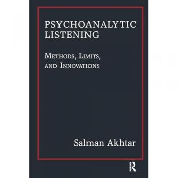 Psychoanalytic Listening by Salman Akhtar