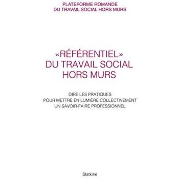 Référentiel du travail Social Hors Murs : Dire les pratiques pour mettre en lumière collectivement un savoir-faire professionnel