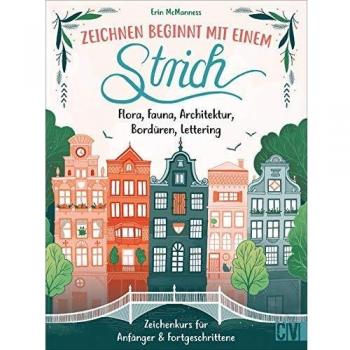 Zeichenschule: Zeichnen beginnt mit einem Strich. Flora, Fauna, Lettering u.v.m. Vom ersten Strich zum Meisterwerk. Alles zu Werkzeugen und Materialien. Praktische Übungen und professionelle Tipps