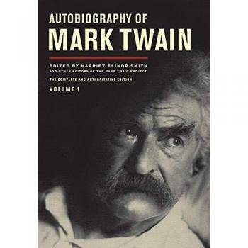 Autobiography of Mark Twain, Volume 1: The Complete and Authoritative Edition