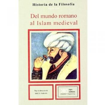 Historia de la filosofía. Vol. 03. Del mundo romano al Islam medieval
