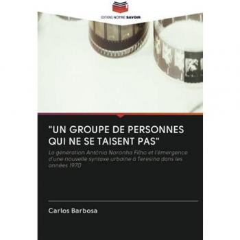 UN GROUPE DE PERSONNES QUI NE SE TAISENT PAS: La génération Antônio Noronha Filho et l'émergence d'une nouvelle syntaxe urbaine à Teresina dans les années 1970