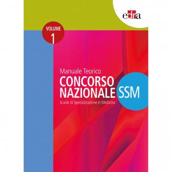 Manuale teorico. Concorso Nazionale SSM. Scuole di specializzazione in medicina