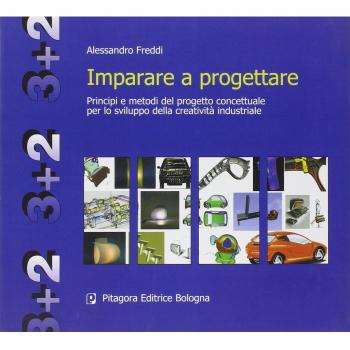 Imparare a progettare. Principi e metodi del progetto concettuale per lo sviluppo della creatività industriale