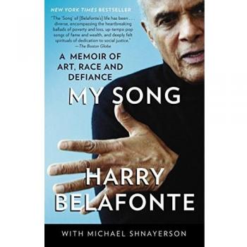Harry Belafonte My Song: A Memoir Of Art, Race, And Defiance
