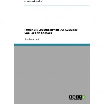 Schulte, Johannes: Indien als Lebensraum in ¿Os Lusíadas¿ von Luís de Camões