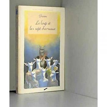 Le loup et les sept chevreaux. Le pauvre garçon meunier et la petite chatte. Les trois petits lutins des bois