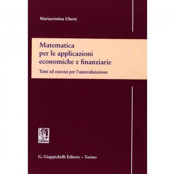 Matematica per le applicazioni economiche e finanziarie. Temi ed esercizi per l'autovalutazione