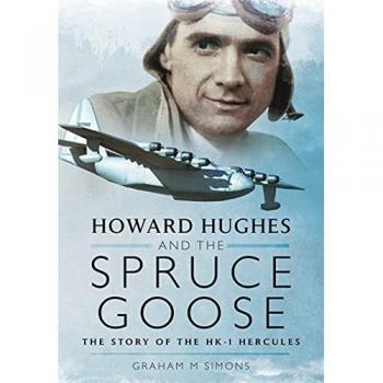 Howard Hughes and the Spruce Goose : The Story of the HK-1 Hercules