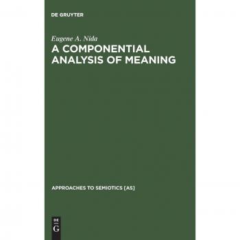 Nida, Eugene A.: A Componential Analysis of Meaning