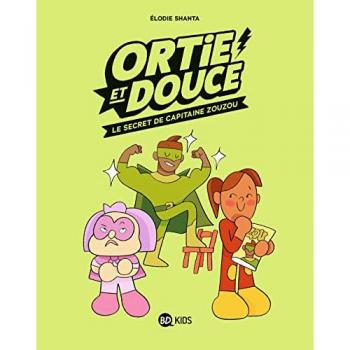 Ortie et Douce, Tome 02: Le Secret de Capitaine Zouzou